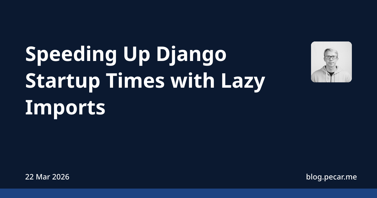 Speeding Up Django Startup Times with Lazy Imports
